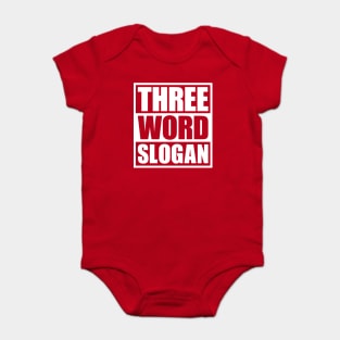 Three Word Slogan (clean) Baby Bodysuit